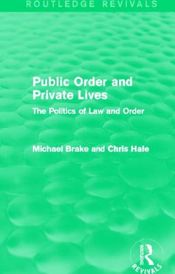 Bild des Verk�ufers f�r Public Order and Private Lives (Routledge Revivals): The Politics of Law and Order (Paperback or Softback) zum Verkauf von BargainBookStores