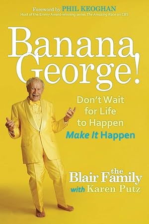 Bild des Verk�ufers f�r Banana George!: Don't Wait for Life to Happen Make It Happen zum Verkauf von Goodwill Southern California