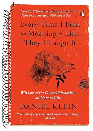 Imagen del vendedor de Every Time I Find the Meaning of Life, They Change It: Wisdom of the Great Philosophers on How to Live a la venta por Goodwill Southern California