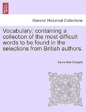 Seller image for Vocabulary; containing a collection of the most difficult words to be found in the selections from British authors. (Paperback or Softback) for sale by BargainBookStores