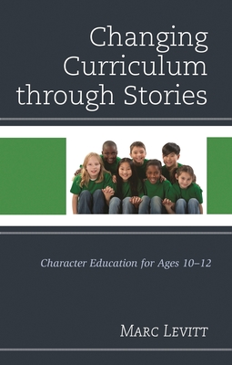 Image du vendeur pour Changing Curriculum Through Stories: Character Education for Ages 10-12 (Paperback or Softback) mis en vente par BargainBookStores