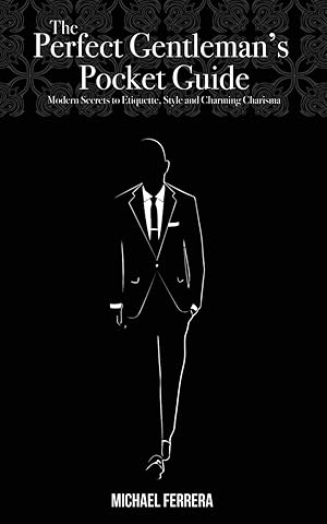 Imagen del vendedor de The Perfect Gentleman's Pocket Guide: Modern Secrets to Etiquette, Style, and Charming Charisma a la venta por Goodwill Southern California