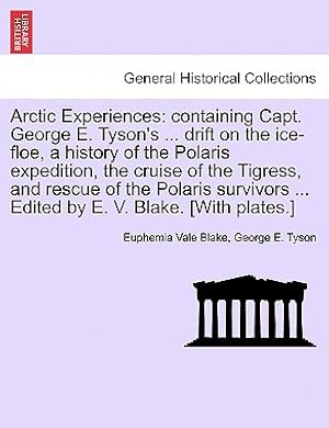 Image du vendeur pour Arctic Experiences: containing Capt. George E. Tyson's . drift on the ice-floe, a history of the Polaris expedition, the cruise of the T (Paperback or Softback) mis en vente par BargainBookStores