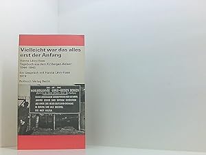 Immagine del venditore per Vielleicht war das alles erst der Anfang. Tagebuch aus dem KZ Bergen-Belsen 1944 - 1945 Tagebuch aus d. KZ Bergen-Belsen 1944 - 1945 disponibile per la vendita da Book Broker