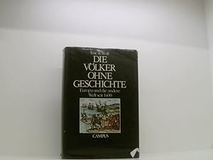 Immagine del venditore per Die Völker ohne Geschichte: Europa und die andere Welt seit 1400 Europa u.d. andere Welt seit 1400 disponibile per la vendita da Book Broker