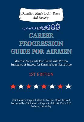 Image du vendeur pour Career Progression Guide for Airmen: March in Step and Close Ranks with Proven Strategies of Success for Earning Your Next Stripe 1ST EDITION (Hardback or Cased Book) mis en vente par BargainBookStores