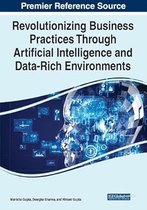 Immagine del venditore per Revolutionizing Business Practices Through Artificial Intelligence and Data-Rich Environments venduto da Rarewaves.com USA