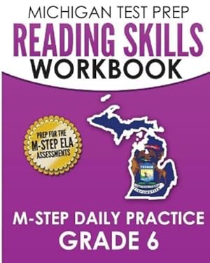 Seller image for MICHIGAN TEST PREP Reading Skills Workbook M-STEP Daily Practice Grade 6: Preparation for the M-STEP English Language Arts Assessments for sale by Rarewaves USA