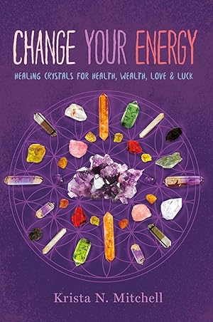 Bild des Verk�ufers f�r Change Your Energy: Healing Crystals for Health, Wealth, Love & Luck zum Verkauf von Dream Books Co.