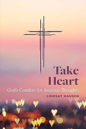 Seller image for Take Heart: God's Comfort for Anxious Thoughts for sale by MERS Goodwill