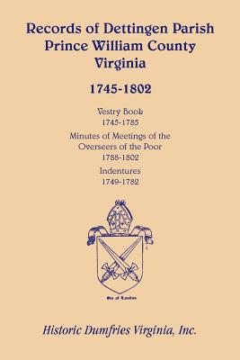 Seller image for Records of Dettingen Parish, Prince William County, Virginia, Vestry Book, 1745-1785, Minutes of Meetings of the Overseers of the Poor, 1788-1802, Ind (Paperback or Softback) for sale by BargainBookStores