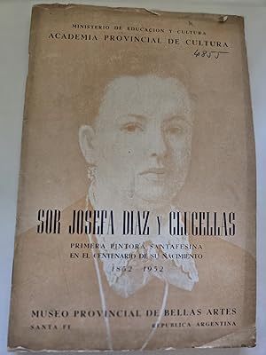 Image du vendeur pour SOR JOSEFA DIAZ Y CLUCELLAS. Primera pintora santafesina en el centenario de su nacimiento 1852 - 1952 mis en vente par Buenos Aires Libros