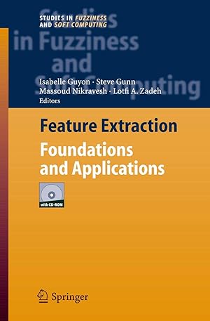Seller image for Feature Extraction: Foundations and Applications (Studies in Fuzziness and Soft Computing, 207) for sale by Goodwill of Silicon Valley