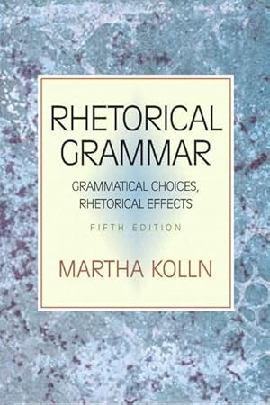 Imagen del vendedor de Rhetorical Grammar: Grammatical Choices, Rhetorical Effects (5th Edition) a la venta por -OnTimeBooks-