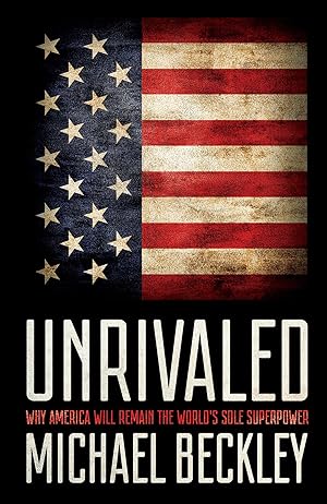 Seller image for Unrivaled: Why America Will Remain the World's Sole Superpower (Cornell Studies in Security Affairs) for sale by Goodwill
