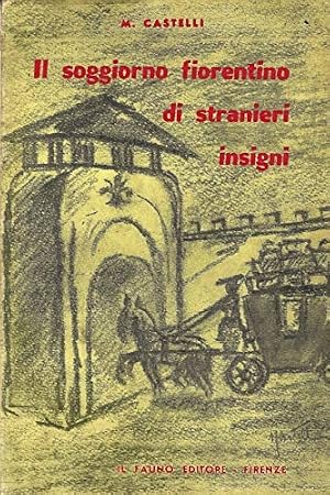 Bild des Verk�ufers f�r Il soggiorno fiorentino di stranieri insigni. zum Verkauf von FIRENZELIBRI SRL