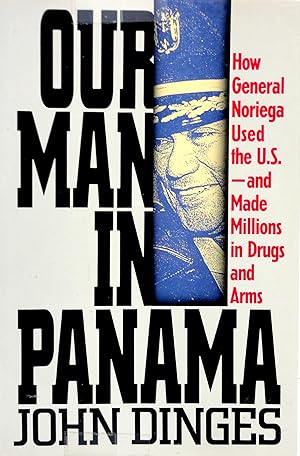 Bild des Verk�ufers f�r Our Man in Panama: How General Noriega Used the United States- And Made Millions in Drugs and Arms zum Verkauf von Dream Books Co.