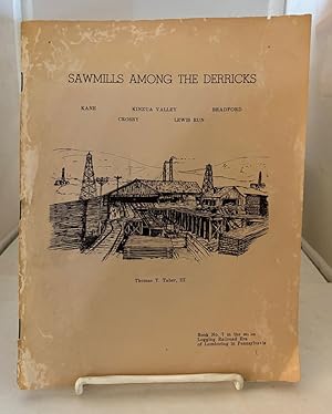 Immagine del venditore per Sawmills Among the Derricks Book No. 7 in the Series Logging Railroad Era of Lumbering in Pennsylvania disponibile per la vendita da S. Howlett-West Books (Member ABAA)