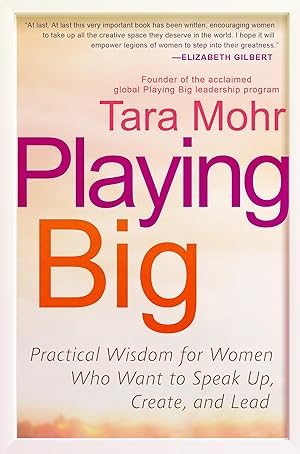 Immagine del venditore per Playing Big: Practical Wisdom for Women Who Want to Speak Up, Create, and Lead venduto da The Happy Book Stack