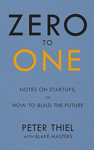 Image du vendeur pour Zero to One: Notes on Start Ups, or How to Build the Future mis en vente par Goodwill of Colorado