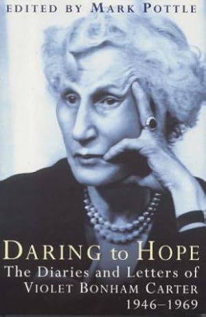 Bild des Verk�ufers f�r Daring to Hope - The Diaries and Letters of VIOLET BONHAM CARTER - 1946-1969 zum Verkauf von WeBuyBooks
