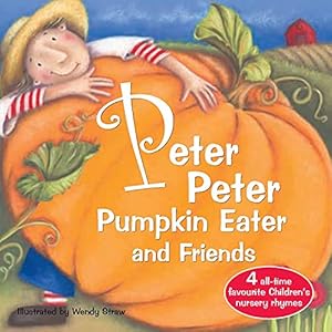 Bild des Verk�ufers f�r Peter Peter Pumpkin Eater and Friends (Wendy Straw's Nursery Rhyme Collection) zum Verkauf von WeBuyBooks