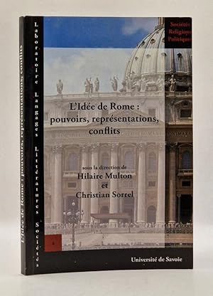 Bild des Verk�ufers f�r L'Id�e de Rome : pouvoirs, repr�sentations, conflits. Actes de la douzi�me universit� d'�t� d'histoire religieuse (Rome, 10-15 juillet 2003). zum Verkauf von Librairie Pierre Brunet