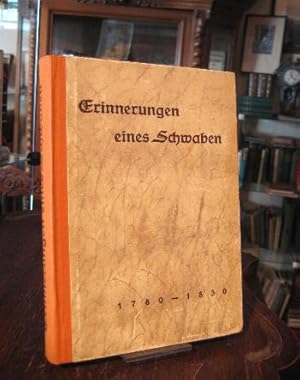 Erinnerungen eines Schwaben 1780 - 1830 : Kulturbilder aus der Kloster-, Räuber- und Franzosenzei...