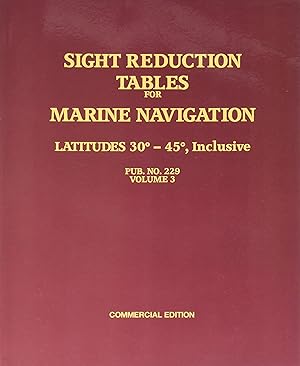 Von der Verkäuferin bzw. dem Verkäufer bereitgestelltes Bild für Sight Reduction Tables for Marine Navigation Latitudes 30 - 45 degrees, Inclusive Pub NO. 229, Vol 3 zum Verkauf durch tLighthouse Books