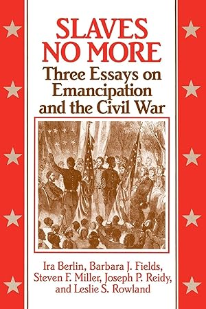 Image du vendeur pour Slaves No More: Three Essays on Emancipation and the Civil War mis en vente par MERS Goodwill