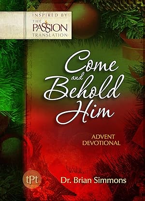 Bild des Verk�ufers f�r Come and Behold Him: Advent Devotional (The Passion Translation) zum Verkauf von Dream Books Co.
