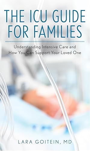 Seller image for The ICU Guide for Families: Understanding Intensive Care and How You Can Support Your Loved One for sale by Dream Books Co.