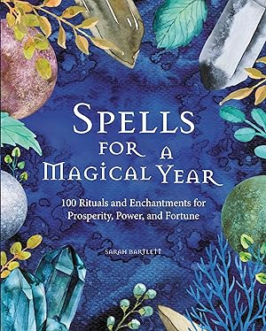 Imagen del vendedor de Spells for a Magical Year: 100 Rituals and Enchantments for Prosperity, Power, and Fortune a la venta por ICTBooks