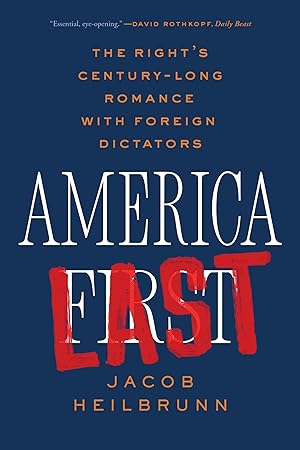 Seller image for America Last: The Right's Century-Long Romance with Foreign Dictators for sale by Bay State Book Company