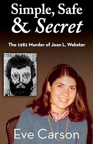 Immagine del venditore per Simple, Safe & Secret: The 1981 Murder of Joan L. Webster venduto da Bay State Book Company