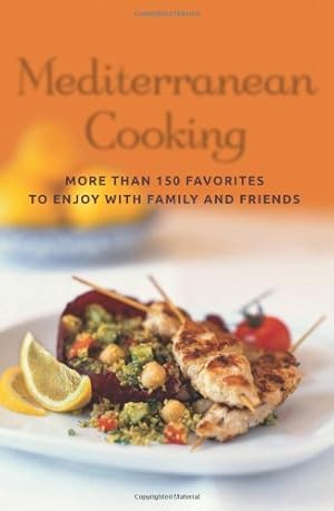 Imagen del vendedor de Mediterranean Cooking (ACP Cookbook #3): More Than 150 Favorites to Enjoy With Family and Friends a la venta por Bay State Book Company