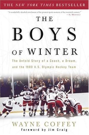 Bild des Verk�ufers f�r The Boys of Winter: The Untold Story of a Coach, a Dream, and the 1980 U.S. Olympic Hockey Team zum Verkauf von Greenworld Books