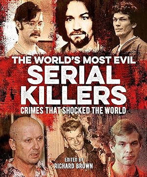 Immagine del venditore per The World's Most Evil Serial Killers: Crimes that Shocked the World venduto da Goodwill Books