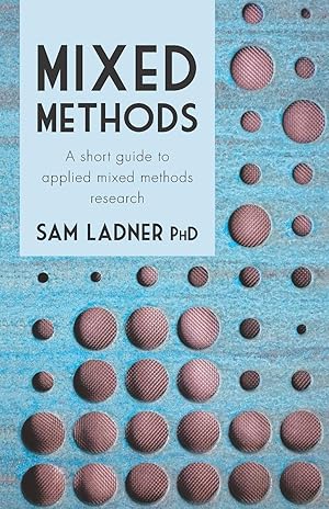 Imagen del vendedor de Mixed Methods: A short guide to applied mixed methods research a la venta por Goodbooks Company