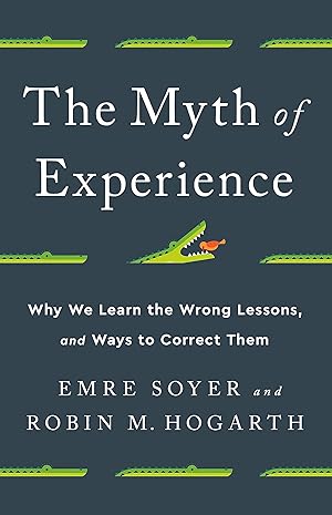 Seller image for The Myth of Experience: Why We Learn the Wrong Lessons, and Ways to Correct Them for sale by Zoom Books East