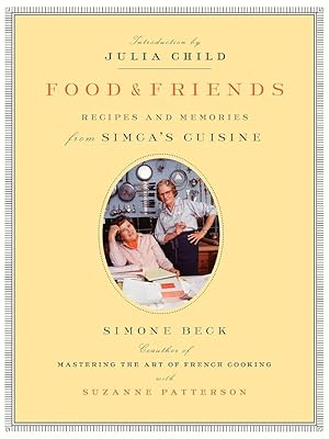 Imagen del vendedor de Food and Friends: Recipes and Memories from Simca's Cuisine: A Cookbook a la venta por Zoom Books East