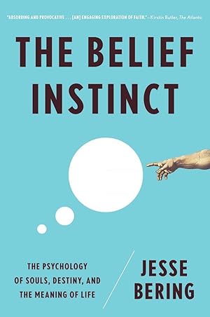 Seller image for The Belief Instinct: The Psychology of Souls, Destiny, and the Meaning of Life for sale by Zoom Books Company