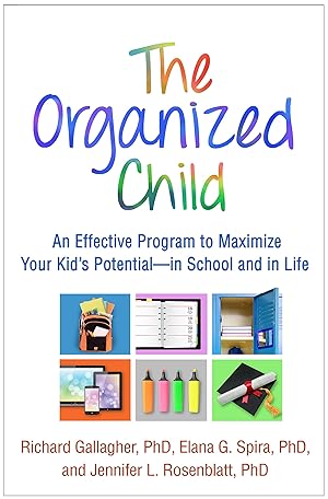 Seller image for The Organized Child: An Effective Program to Maximize Your Kid's Potential--in School and in Life for sale by Zoom Books Company