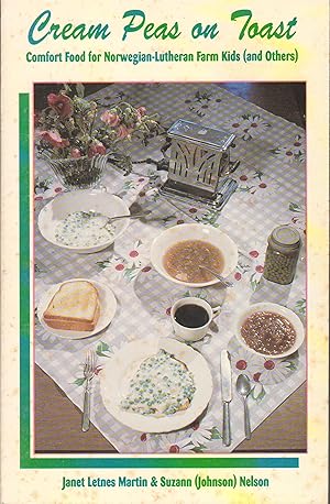 Seller image for Cream Peas on Toast: Comfort Food for Norwegian-Lutheran Farm Kids (And Others) for sale by Zoom Books Company