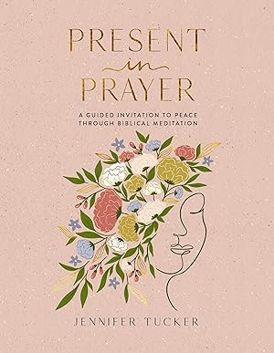Imagen del vendedor de Present in Prayer: A Guided Invitation to Peace Through Biblical Meditation (30 Devotional Meditations on Scripture to Guide You in Prayer) a la venta por Zoom Books Company