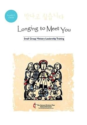 Seller image for Longing to Meet You : Small Group Ministry Leadership Training for sale by GreatBookPrices