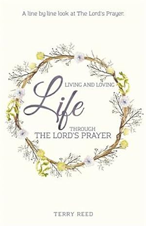 Seller image for Living and Loving Life Through the Lord's Prayer for sale by GreatBookPrices