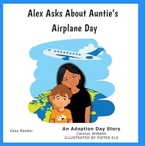 Imagen del vendedor de Alex Asks about Auntie's Airplane Day: An Adoption Day Story a la venta por GreatBookPrices