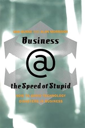 Immagine del venditore per Business @ the Speed of Stupid : Building Smart Companies After the Technology Shakeout venduto da GreatBookPrices