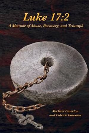 Imagen del vendedor de Luke 17: 2: A Memoir of Abuse, Recovery, and Triumph a la venta por GreatBookPrices